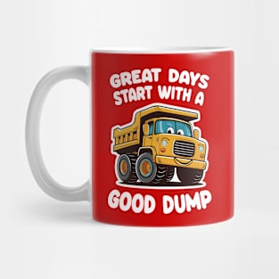 Great Days Start With A Good Dump Mug